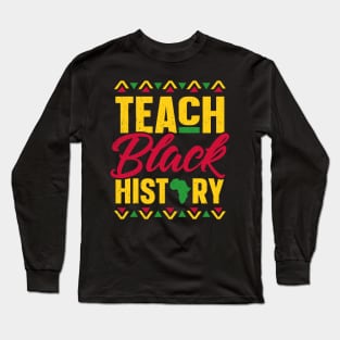 Teach Black History Month School Teacher Long Sleeve T-Shirt